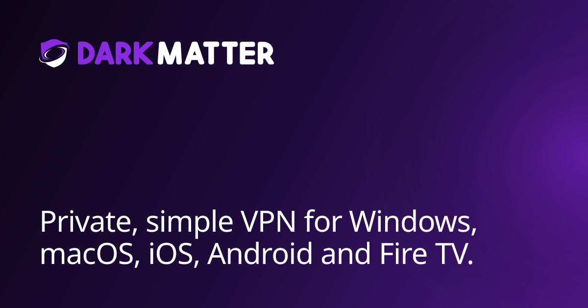 VPN for Android: get the app · DarkMatter VPN